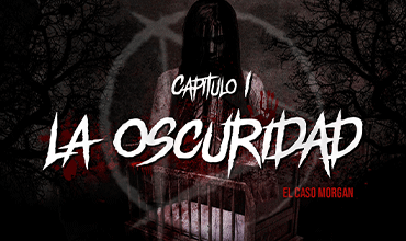 Capítulo 1: La Oscuridad (El caso Morgan)